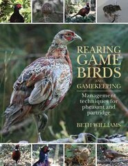 Rearing Game Birds and Gamekeeping: Management Techniques for Pheasant and Partridge kaina ir informacija | Knygos apie sveiką gyvenseną ir mitybą | pigu.lt