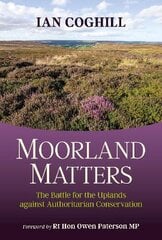 Moorland Matters: The Battle for the Uplands against Authoritarian Conservation kaina ir informacija | Socialinių mokslų knygos | pigu.lt