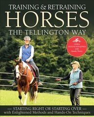 Training & Retraining Horses the Tellington Way: Starting Right or Starting Over with Enlightened Methods and Hands-On Techniques kaina ir informacija | Knygos apie sveiką gyvenseną ir mitybą | pigu.lt
