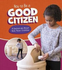How to Be a Good Citizen: A Question and Answer Book About Citizenship цена и информация | Книги для подростков и молодежи | pigu.lt