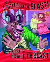 No Lie, I Acted Like a Beast!: The Story of Beauty and the Beast as Told by the Beast kaina ir informacija | Knygos paaugliams ir jaunimui | pigu.lt