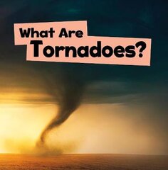 What Are Tornadoes? kaina ir informacija | Knygos paaugliams ir jaunimui | pigu.lt