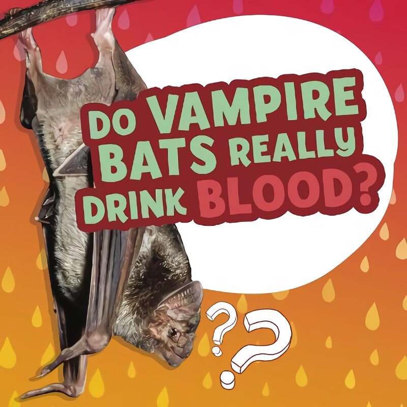 Do Vampire Bats Really Drink Blood? kaina ir informacija | Knygos paaugliams ir jaunimui | pigu.lt