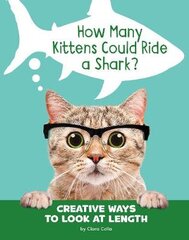 How Many Kittens Could Ride a Shark?: Creative Ways to Look at Length цена и информация | Книги для малышей | pigu.lt