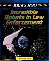 Incredible Robots in Law Enforcement kaina ir informacija | Knygos paaugliams ir jaunimui | pigu.lt