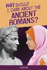 Why Should I Care About the Ancient Romans? kaina ir informacija | Knygos paaugliams ir jaunimui | pigu.lt