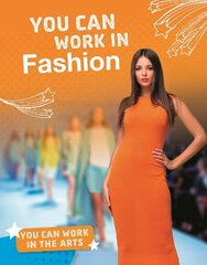 You Can Work in Fashion kaina ir informacija | Knygos paaugliams ir jaunimui | pigu.lt