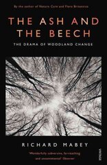Ash and The Beech: The Drama of Woodland Change Revised edition kaina ir informacija | Knygos apie sveiką gyvenseną ir mitybą | pigu.lt
