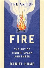 Art of Fire: Step by step guide to starting, building and handling fires цена и информация | Развивающие книги | pigu.lt