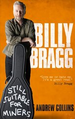 Billy Bragg: Still Suitable for Miners Revised edition цена и информация | Книги об искусстве | pigu.lt