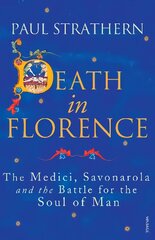 Death in Florence: The Medici, Savonarola and the Battle for the Soul of Man цена и информация | Исторические книги | pigu.lt