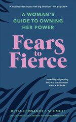 Fears to Fierce: A Woman's Guide to Owning Her Power kaina ir informacija | Saviugdos knygos | pigu.lt
