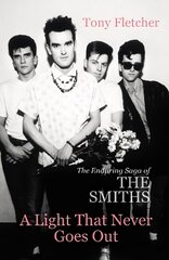 Light That Never Goes Out: The Enduring Saga of the Smiths цена и информация | Книги об искусстве | pigu.lt