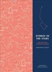 Stories in the Stars: An Atlas of Constellations цена и информация | Книги о питании и здоровом образе жизни | pigu.lt