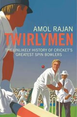 Twirlymen: The Unlikely History of Cricket's Greatest Spin Bowlers kaina ir informacija | Knygos apie sveiką gyvenseną ir mitybą | pigu.lt