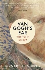 Van Gogh's Ear: The True Story цена и информация | Книги об искусстве | pigu.lt