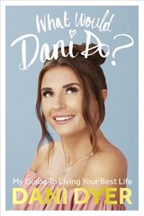 What Would Dani Do?: My guide to living your best life kaina ir informacija | Biografijos, autobiografijos, memuarai | pigu.lt