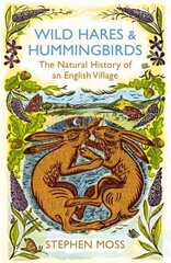 Wild Hares and Hummingbirds: The Natural History of an English Village цена и информация | Книги о питании и здоровом образе жизни | pigu.lt