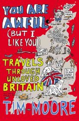 You Are Awful (But I Like You): Travels Through Unloved Britain цена и информация | Фантастика, фэнтези | pigu.lt