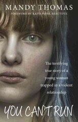 You Can't Run: The Terrifying True Story of a Young Woman Trapped in a Violent Relationship kaina ir informacija | Biografijos, autobiografijos, memuarai | pigu.lt