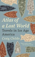 Atlas of a Lost World: Travels in Ice Age America kaina ir informacija | Istorinės knygos | pigu.lt