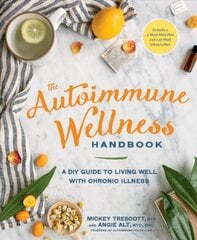 Autoimmune Wellness Handbook: A DIY Guide to Living Well with Chronic Illness цена и информация | Самоучители | pigu.lt