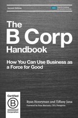 B Corp Handbook: How You Can Use Business as a Force for Good 2nd Revised edition цена и информация | Книги по экономике | pigu.lt