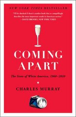 Coming Apart: The State of White America, 1960-2010 цена и информация | Книги по социальным наукам | pigu.lt