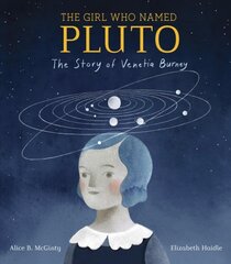 Girl Who Named Pluto: The Story of Venetia Burney kaina ir informacija | Knygos mažiesiems | pigu.lt