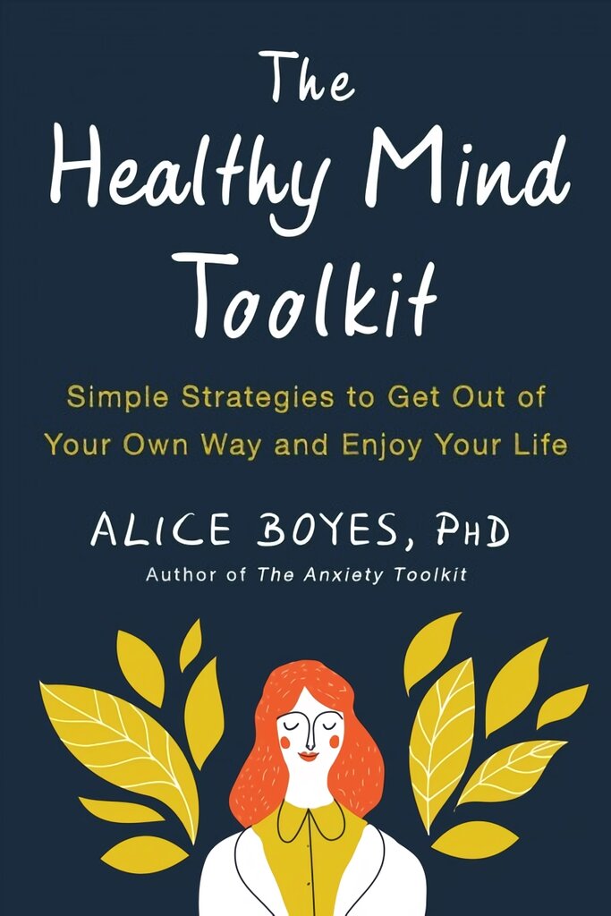 Healthy Mind Toolkit: Quit Sabotaging Your Success and Become Your Best Self kaina ir informacija | Saviugdos knygos | pigu.lt