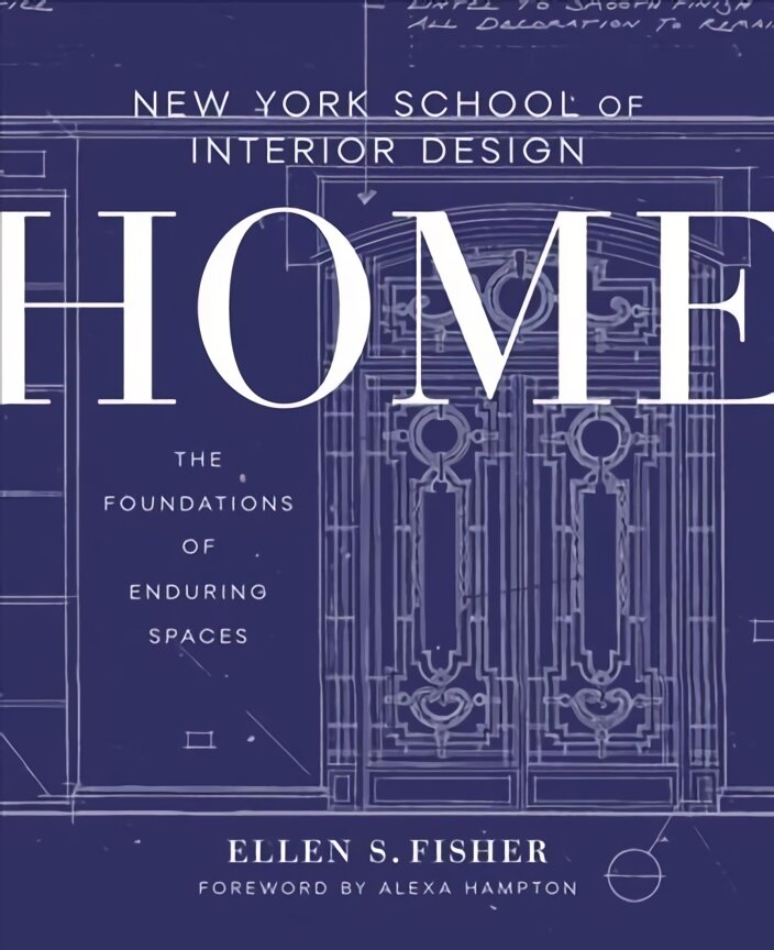 New York School of Interior Design: Home: The Foundations of Enduring Spaces цена и информация | Saviugdos knygos | pigu.lt