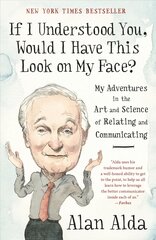 If I Understood You, Would I Have This Look on My Face?: My Adventures in the Art and Science of Relating and Communicating цена и информация | Самоучители | pigu.lt