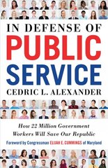 In Defense of Public Service: How 22 Million Government Workers Will Save our Republic kaina ir informacija | Socialinių mokslų knygos | pigu.lt