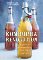 Kombucha Revolution: 75 Recipes for Homemade Brews, Fixers, Elixirs, and Mixers kaina ir informacija | Receptų knygos | pigu.lt