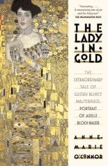 Lady in Gold: The Extraordinary Tale of Gustav Klimt's Masterpiece, Portrait of Adele Bloch-Bauer цена и информация | Книги об искусстве | pigu.lt