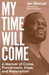 My Time Will Come: A Memoir of Crime, Punishment, Hope, and Redemption kaina ir informacija | Biografijos, autobiografijos, memuarai | pigu.lt