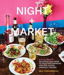 Night plus Market: Delicious Thai Food to Facilitate Drinking and Fun-Having Amongst Friends A Cookbook цена и информация | Книги рецептов | pigu.lt