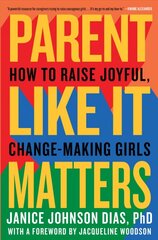 Parent Like It Matters: How to Raise Joyful, Change-Making Girls kaina ir informacija | Saviugdos knygos | pigu.lt