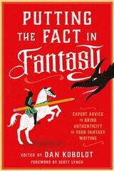 Putting the Fact in Fantasy: Expert Advice to Bring Authenticity to Your Fantasy Writing цена и информация | Пособия по изучению иностранных языков | pigu.lt