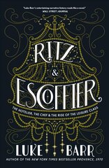 Ritz and Escoffier: The Hotelier, The Chef, and the Rise of the Leisure Class kaina ir informacija | Biografijos, autobiografijos, memuarai | pigu.lt