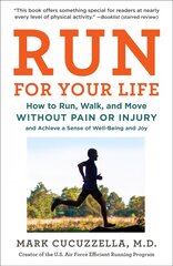 Run For Your Life: How to Run, Walk, and Move Without Pain or Injury and Achieve a Sense of Well-Being and Joy Annotated edition kaina ir informacija | Saviugdos knygos | pigu.lt