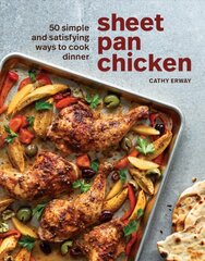 Sheet Pan Chicken: 50 Simple and Satisfying Ways to Cook Dinner kaina ir informacija | Receptų knygos | pigu.lt