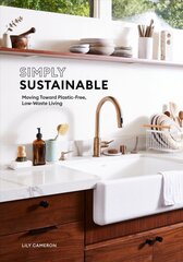 Simply Sustainable: Moving Toward Plastic-Free, Low-Waste Living цена и информация | Самоучители | pigu.lt