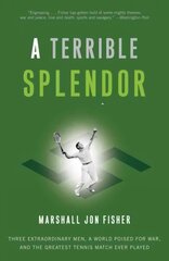 Terrible Splendor: Three Extraordinary Men, a World Poised for War, and the Greatest Tennis Match Ever Played kaina ir informacija | Knygos apie sveiką gyvenseną ir mitybą | pigu.lt