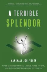 Terrible Splendor: Three Extraordinary Men, a World Poised for War, and the Greatest Tennis Match Ever Played цена и информация | Книги о питании и здоровом образе жизни | pigu.lt