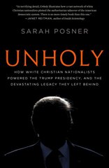 Unholy: Why White Evangelicals Worship at the Altar of Donald Trump kaina ir informacija | Socialinių mokslų knygos | pigu.lt