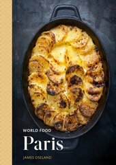 World Food: Paris: Heritage Recipes for Classic Home Cooking, A Parisian Cookbook kaina ir informacija | Receptų knygos | pigu.lt