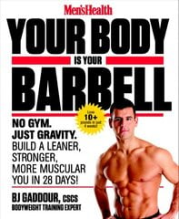 Men's Health Your Body is Your Barbell: No Gym. Just Gravity. Build a Leaner, Stronger, More Muscular You in 28 Days! kaina ir informacija | Saviugdos knygos | pigu.lt