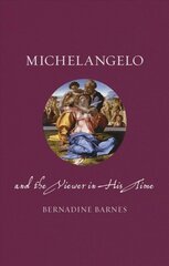 Michelangelo and the Viewer in His Time цена и информация | Книги об искусстве | pigu.lt