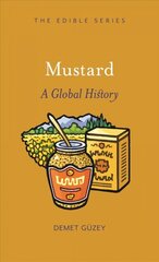 Mustard: A Global History цена и информация | Книги рецептов | pigu.lt
